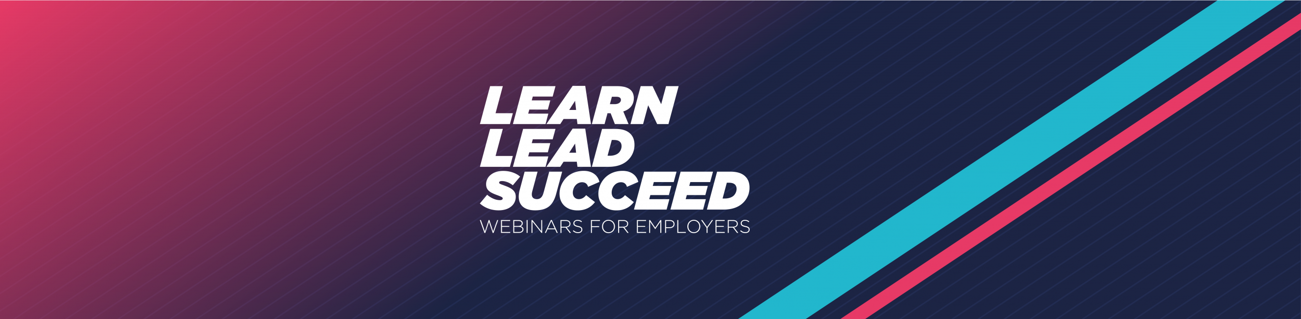 Learn, Lead, Succeed - webinars for employers